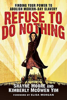 Refuse to Do Nothing: Finding Your Power to Abolish Modern-Day Slavery