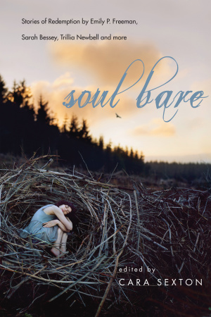 Soul Bare - Stories Of Redemption By Emily P. Freeman, Sarah Bessey, Trillia Newbell And More