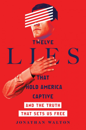 Twelve Lies That Hold America Captive