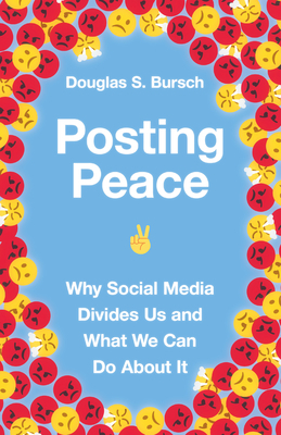 Posting Peace: Why Social Media Divides Us and What We Can Do about It