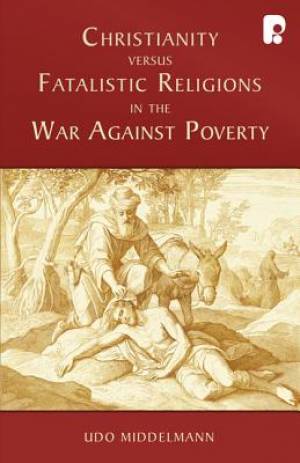 Christianity Versus Fatalistic Religions in the War Against Poverty