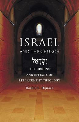 Israel and the Church: The Origins and Effects of Replacement Theology