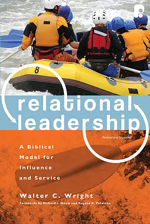 Relational Leadership - A Biblical Model For Influence And Service
