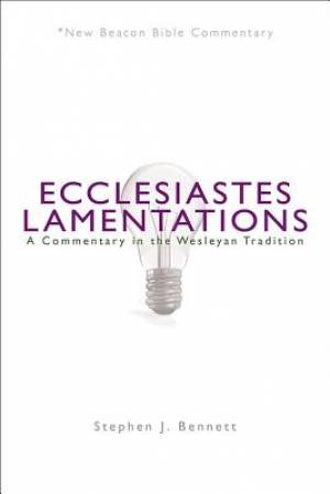 Ecclesiastes/Lamentations: A Commentary in the Wesleyan Tradition