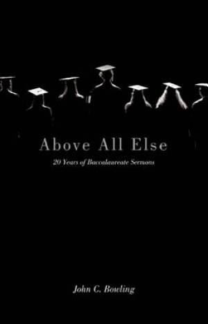 Above All Else: 20 Years of Baccalaureate Sermons