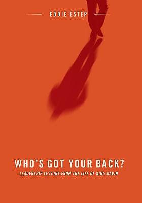 Who's Got Your Back?: Leadership Lessons from the Life of King David