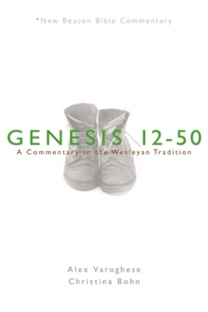 Nbbc, Genesis 12-50: A Commentary in the Wesleyan Tradition