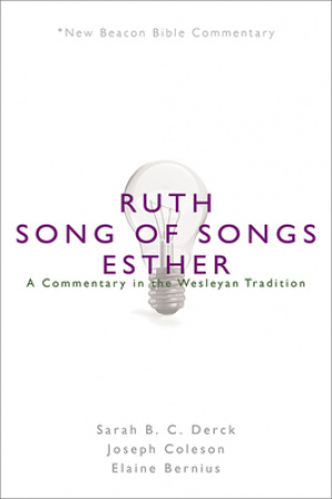 Nbbc, Ruth/Song of Songs/Esther: A Commentary in the Wesleyan Tradition