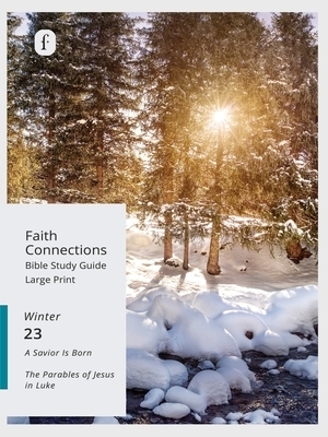 Faith Connections Adult Bible Study Guide Large Print (December/January/February 2023)