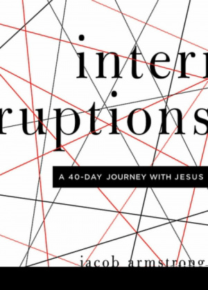 Interruptions: A 40-Day Journey with Jesus