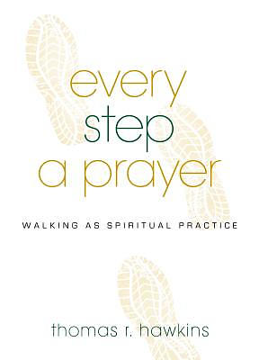 Every Step a Prayer: Walking as Spiritual Practice