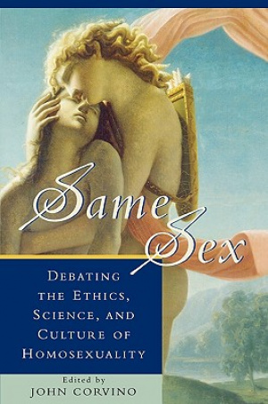 Same Sex: Debating the Ethics, Science, and Culture of Homosexuality