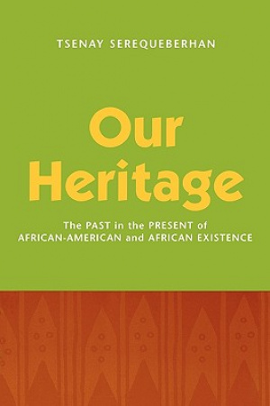 Our Heritage: The Past in the Present of African-American and African Existence