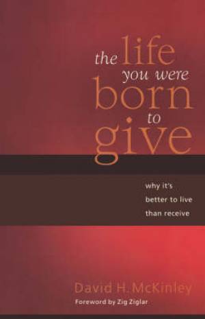 The Life You Were Born To Give