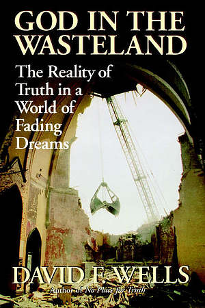 God in the Wasteland: The Reality of Truth in a World of Fading Dreams