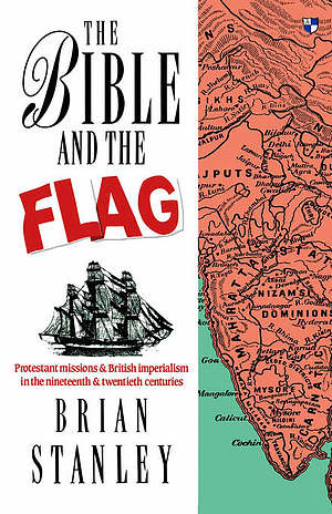 The Bible and the Flag: Protestant Mission and British Imperialism in the 19th and 20th Centuries