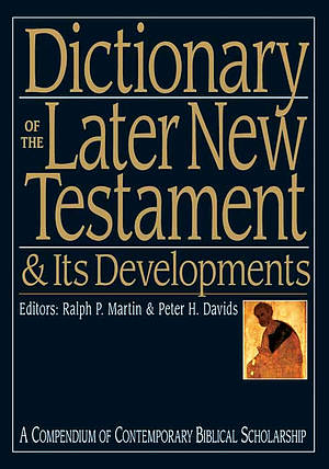 Dictionary of the later New Testament and its developments