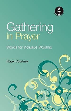 Gathering in Prayer: Words for Inclusive Worship