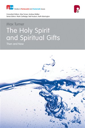 The Holy Spirit and Spiritual Gifts: In the New Testament Church and Today