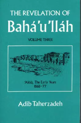 The Revelation Of Baha'u'llah Vol. 3