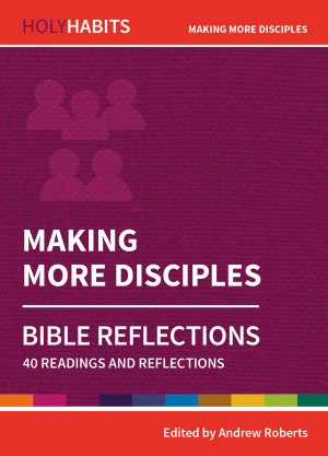 Holy Habits Bible Reflections: Making More Disciples