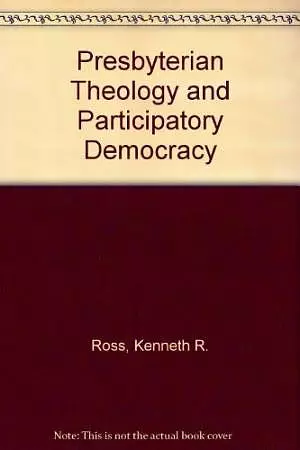 Presbyterian Theology and Participatory Democracy