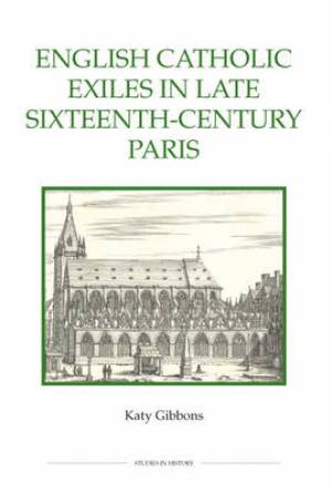 English Catholic Exiles in Late Sixteenth-century Paris