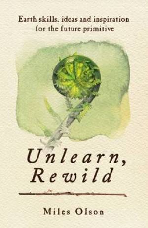 Unlearn, Rewild