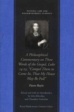 Philosophical Commentary on These Words of the Gospel, Luke 14.23, "Compel Them to Come In, That My House May Be Full"