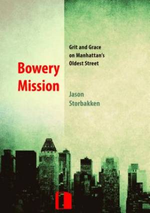 Bowery Mission: Grit and Grace on Manhattan's Oldest Street