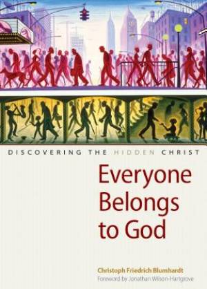 Everyone Belongs to God: Discovering the Hidden Christ