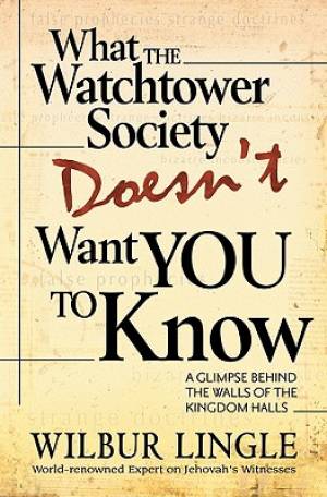 What Watchtower Doesn't Want You To Know