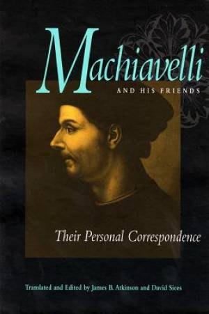 Machiavelli and His Friends