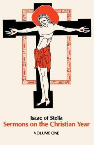 Isaac of Stella: Sermons on the Christian Year, Volume 1