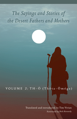 The Sayings and Stories of the Desert Fathers and Mothers: Volume 2: Th-O (Theta-Om