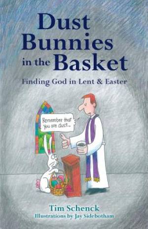 Dust Bunnies in the Basket: Finding God in Lent & Easter