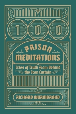 100 Prison Meditations: Cries of Truth From Behind the Iron Curtain