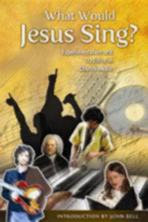 What Would Jesus Sing?