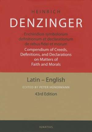 Enchiridion Symbolorum: A Compendium of Creeds, Definitions and Declarations of the Catholic Church