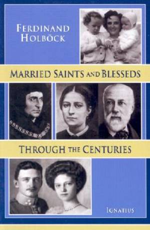 Married Saints and Blesseds Through the Centuries