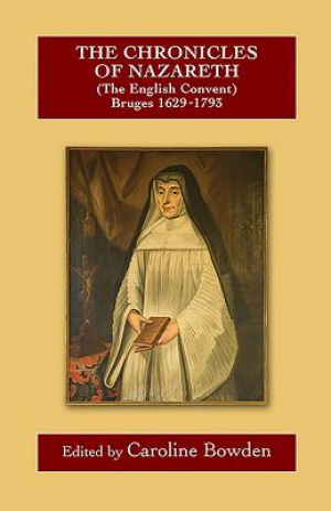 The Chronicles of Nazareth (the English Convent), Bruges: 1629-1794