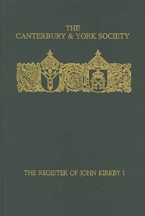 Register of John Kirkby, Bishop of Carlisle 1332-1352 and the Register of John Ross, Bishop of Carlisle, 1325-32