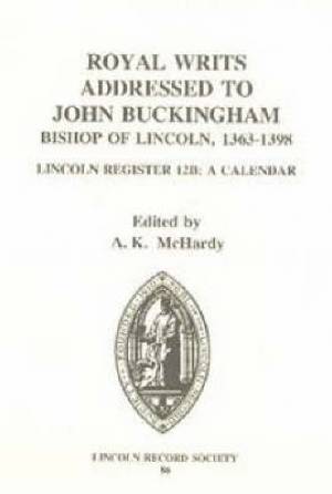 Royal Writs Addressed to John Buckingham, Bishop of Lincoln 1363-1398