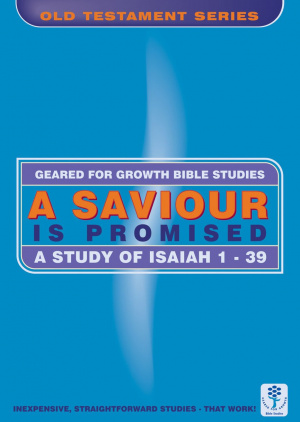 A Saviour Is Promised: A Study of Isaiah 1-39 (Bible Study Guide)