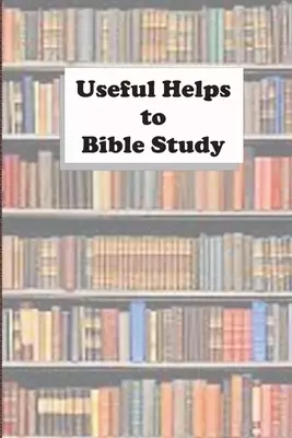 Useful Helps To Bible Study