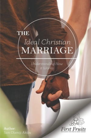 The Ideal Christian Marriage: Understanding How It Works