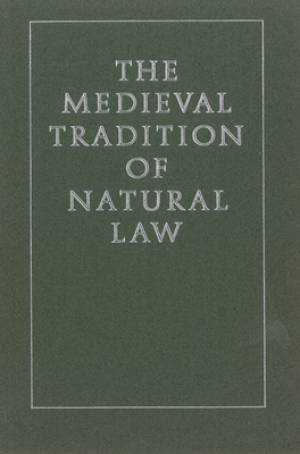 The Medieval Tradition of Natural Law