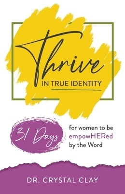 Thrive in True Identity: 31 Days to be empowHered by the Word (black &white version)