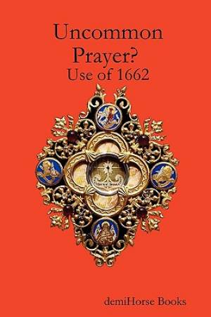 Uncommon Prayer? Use of 1662