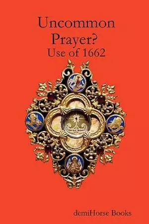 Uncommon Prayer? Use of 1662